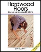 Hardwood Floors: Laying, Sanding and Finishing